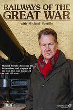 Watch Megashare9 Railways of the Great War with Michael Portillo Online