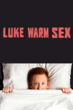 Watch Luke Warm Sex Megashare9