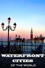 Watch Waterfront Cities of the World Megashare9