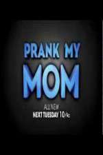 Watch Prank My Mom Megashare9