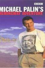Watch Megashare9 Michael Palin's Hemingway Adventure Online