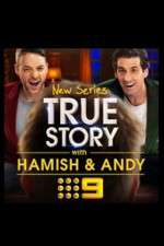 Watch True Story with Hamish & Andy Megashare9
