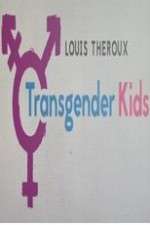 Watch Megashare9 Louis Theroux Transgender Kids Online