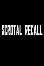 Watch Scrotal Recall Megashare9