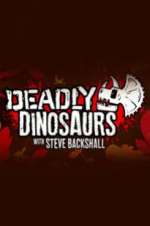 Watch Deadly Dinosaurs with Steve Backshall Megashare9