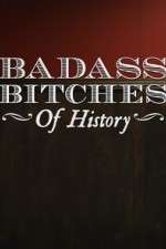 Watch Badass Bitches of History Megashare9
