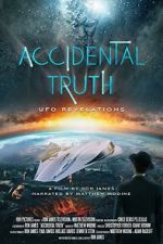 Watch Accidental Truth: UFO Revelations Megashare9