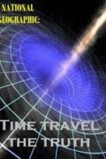 Watch National Geographic Time Travel The Truth Megashare9