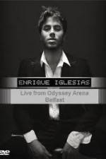 Watch Enrique Iglesias - Live from Odyssey Arena Belfast Megashare9