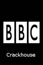 Watch BBC Crackhouse Megashare9