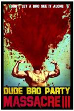 Watch Dude Bro Party Massacre III Megashare9