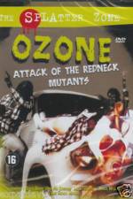 Watch Ozone Attack of the Redneck Mutants Megashare9