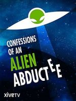 Watch Confessions of an Alien Abductee Megashare9