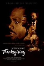 Watch Nothing Like Thanksgiving Megashare9