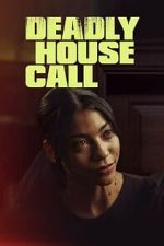 Watch Deadly House Call Megashare9