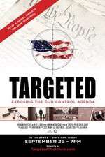 Watch Targeted Exposing the Gun Control Agenda Megashare9