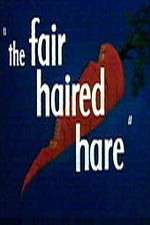 Watch The Fair Haired Hare Megashare9