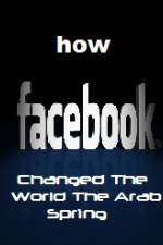 Watch How FaceBook Changed The World The Arab Spring Megashare9