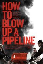 Watch How to Blow Up a Pipeline Megashare9