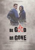 Watch Be Good or Be Gone Megashare9