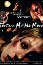 Watch Torture Me No More Megashare9