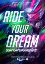 Watch Ride Your Dream Megashare9