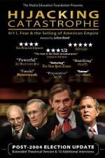 Watch Hijacking Catastrophe 911 Fear & the Selling of American Empire Megashare9