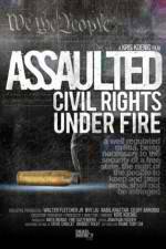 Watch Assaulted: Civil Rights Under Fire Megashare9