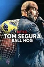 Watch Tom Segura: Ball Hog Megashare9