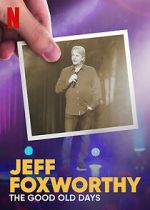 Watch Jeff Foxworthy: The Good Old Days (TV Special 2022) Megashare9