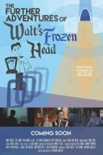 Watch The Further Adventures of Walt\'s Frozen Head Megashare9