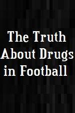 Watch The Truth About Drugs in Football Megashare9