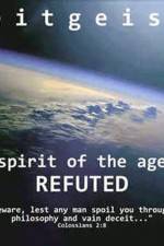 Watch Zeitgeist The Spirit Of The Age Refuted Megashare9