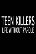 Watch Teen Killers Life Without Parole Megashare9