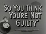 Watch So You Think You\'re Not Guilty (Short 1950) Megashare9