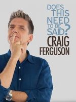 Watch Craig Ferguson: Does This Need to Be Said? Megashare9