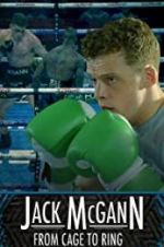 Watch Jack McGann: From Cage to Ring Megashare9