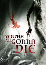 Watch You\'re All Gonna Die Megashare9
