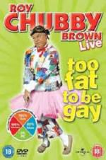 Watch Roy Chubby Brown: Too Fat To Be Gay Megashare9