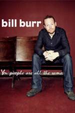 Watch Bill Burr You People Are All the Same Megashare9