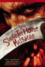 Watch The Slaughterhouse Massacre Megashare9