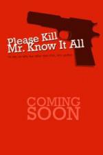 Watch Please Kill Mr Know It All Megashare9