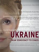 Watch Ukraine: From Democracy to Chaos Megashare9