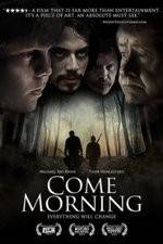 Watch Come Morning Megashare9