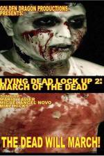 Watch Living Dead Lock Up 2 March of the Dead Megashare9