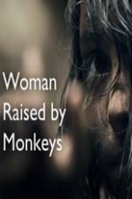 Watch Woman Raised By Monkeys Megashare9