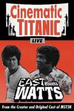 Watch Cinematic Titanic: East Meets Watts Megashare9