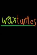 Watch Wax Turtles Megashare9