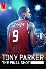 Watch Tony Parker: The Final Shot Megashare9