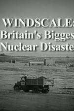 Watch Windscale Britain's Biggest Nuclear Disaster Megashare9